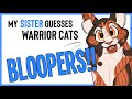 BLOOPERS !! | My Sister GUESSES MORE Warrior Cats!