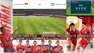 INDONESIA U23 VS UZBEKISTAN U23 SEMIFINAL AFC | LIVE REACTION PAPA TOLA