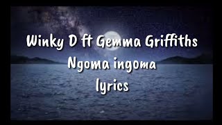 @winkyonline  - Ngoma Ingoma ft @GemmaGriffiths  (lyrics)