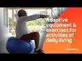 Adaptive Equipment &amp; Exercises for Activities of Daily Living