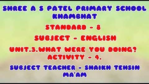 Standard  - 8  Subject - English  Unit.3. What were you doing?  Activity - 4.