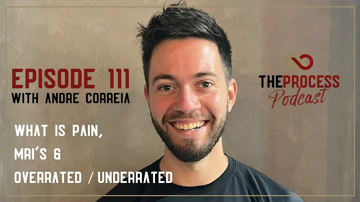EP 111 - Andre Correia: What is pain, MRIs and Ove...