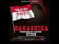 Wahuni Unity - Nakashika (Official Audio)