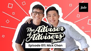 Nick Chan | The Adviser of Advisers Show 011