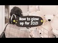 Glow Up Tips // How To Have The Ultimate Glow Up in 2021