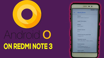 INSTALL ANDROID OREO 8.0 ON REDMI NOTE 3