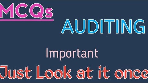 MCQs on Auditing | Auditing Multiple choice Questions | Viva Question for Auditing
