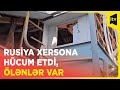 Rusiyanın hava hücumları nəticəsində Xersonda iki nəfər ölüb, 8 nəfər yaralanıb