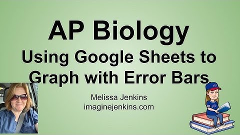 Graphing in Google Sheets for AP Biology Statistical Analysis (bar graph with error bars)