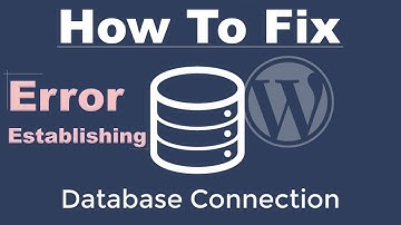 How To Fix Error Establishing A Database Connection In Wordpress
