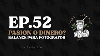 PASION o DINERO? Balance para Fotografos | Ep. 52 Share Your Mate