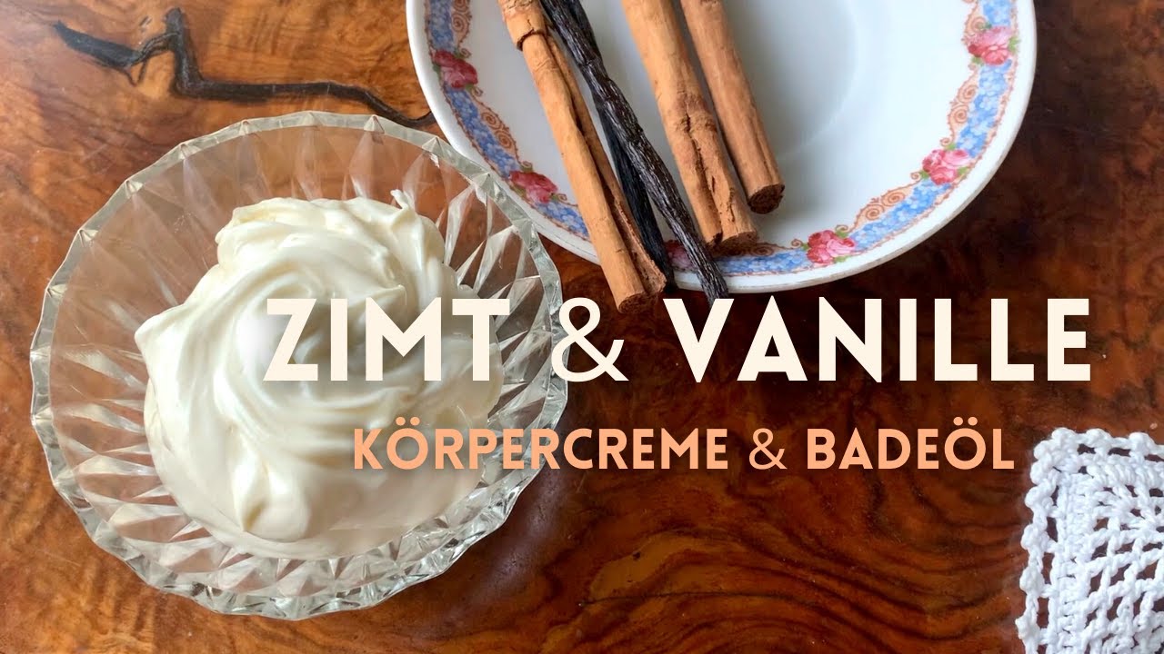 Duftende Vanille und Zimt Körperbutter & Badeöl selbst gemacht
