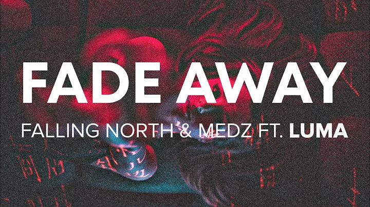 Falling North & MEDZ - Fade Away (Lyrics) ft. Luma xFrontier