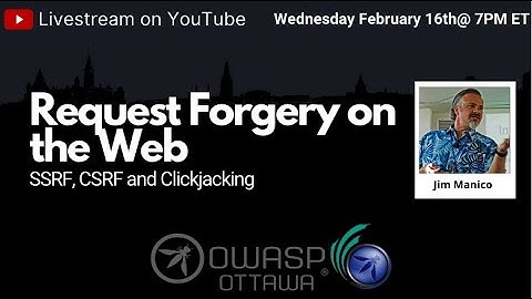 OWASP Ottawa February 2022:Request Forgery on the Web with Jim Manico