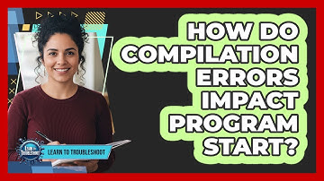 How Do Compilation Errors Impact Program Start?