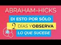 Di esto por sólo 2 días y observa lo que sucede Abraham Hicks español