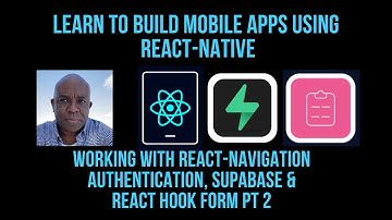 React Native Mobile Apps, Working With React Navigation Auth, Supabase, And React Hook Form