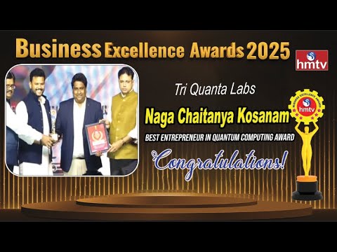 Tri Quanta Labs CEO "Naga Chaitanya Kosanam Receives Best Entrepreneur In Quantum Computing Award - HMTVNEWS