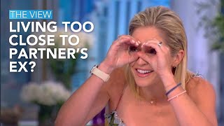 Living Too Close To Partner’s Ex? | The View