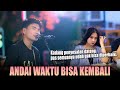 Buat yang pernah disia-siain sama dia - Tri Suaka Ft Dodhy Kangen - Andai Waktu Bisa Kembali (Live)
