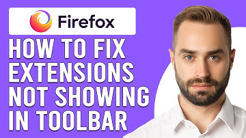 How To Fix Firefox Extensions Not Showing In Toolbar (Follow These Steps To Troubleshoot The Issue)