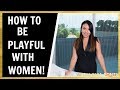 How To Be Playful With Women | 7 Tips To Make Her Want You More!
