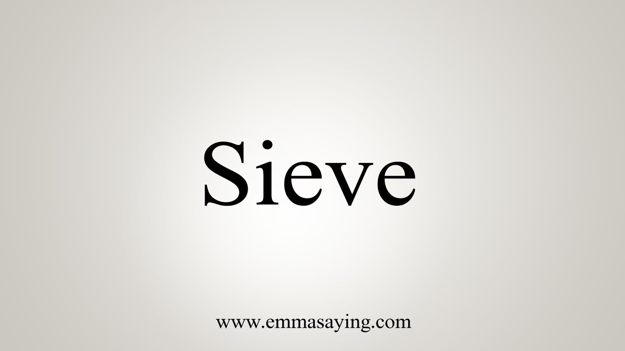 How To Say Sieve