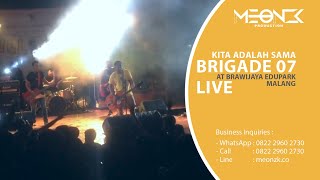 Brigade 07 - Kita Adalah Sama (Live at Brawijaya Edupark)