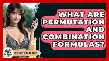 What Are Permutation And Combination Formulas? - High School Toolkit