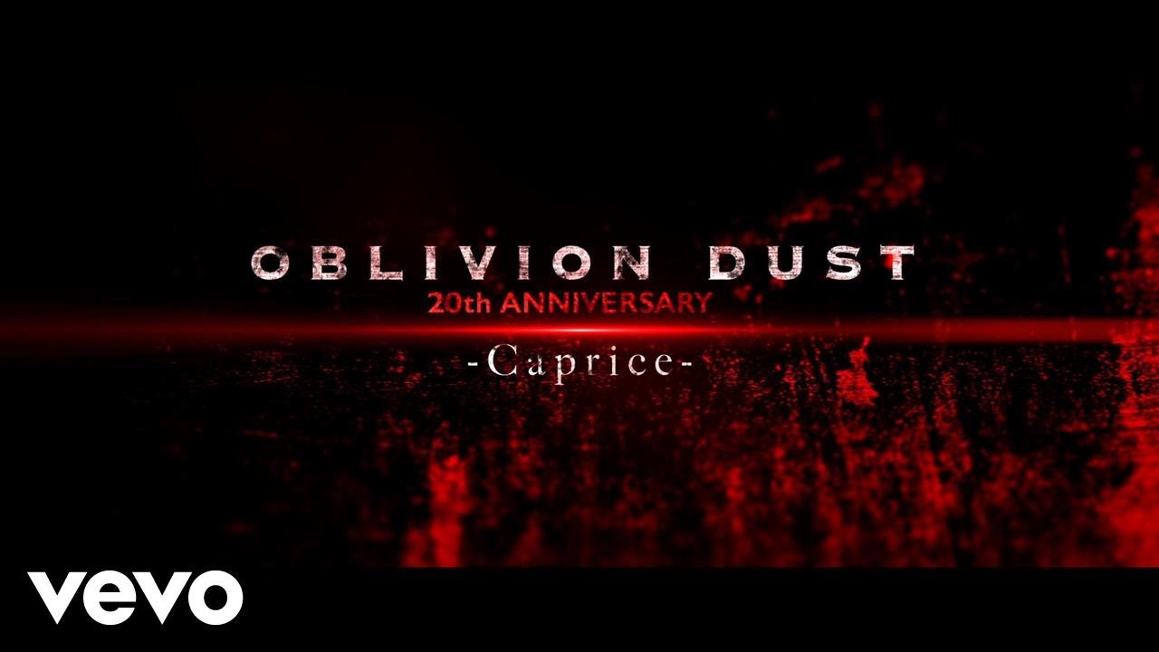 Oblivion Dust - 「Caprice」 auf YouTube ansehen Oblivion Dust - 「Caprice」 auf YouTube ansehen