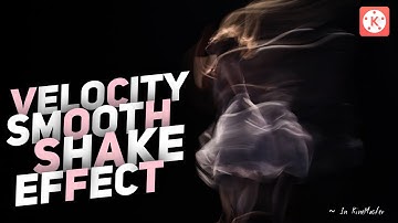 Smooth Velocity Shake Effect | KineMaster |