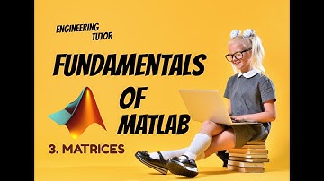 Fundamentals of Matrices in MATLAB Programming for Beginners