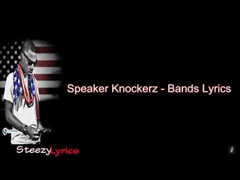 Speaker Knockerz - Bands ( Lyrics )