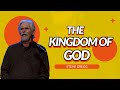 The Kingdom of God - Steve Gregg