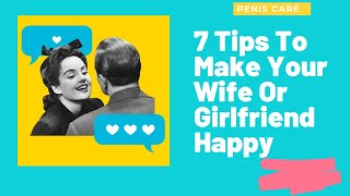 7 Tips To Make Your Wife Or Girlfriend Happy So They're Ready For Se*