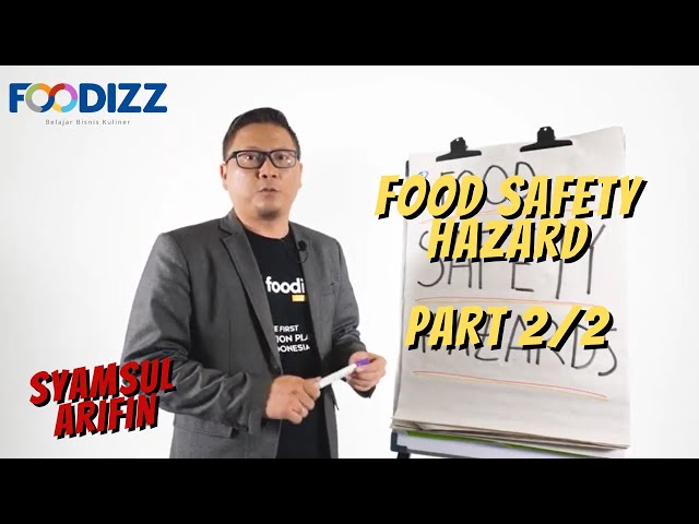 [Part 2/2] [Foodizz Class] Food Safety Hazard - Syamsul Arifin class=
