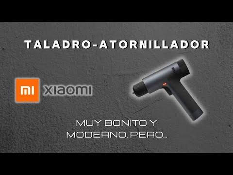 TALADRO-ATORNILLADOR XIAOMI / MUY BONITO Y MODERNO, PERO...