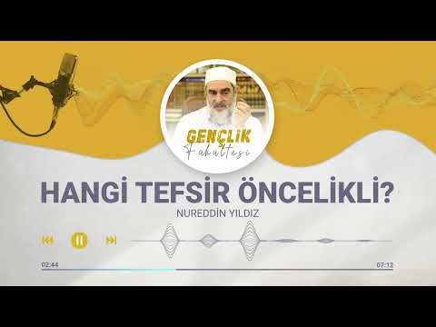 HANGİ TEFSİR ÖNCELİKLİ  | Gençlik Fakültesi [57.BÖLÜM] | Nureddin Yıldız