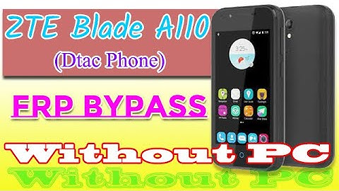 How To Bypass Google Account ZTE BLADE A110 (Dtac Phone)