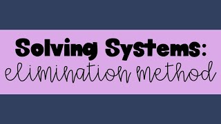 Solving Systems of Linear Equations using Elimination