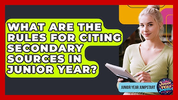 What Are The Rules For Citing Secondary Sources In Junior Year? - Junior Year Jumpstart