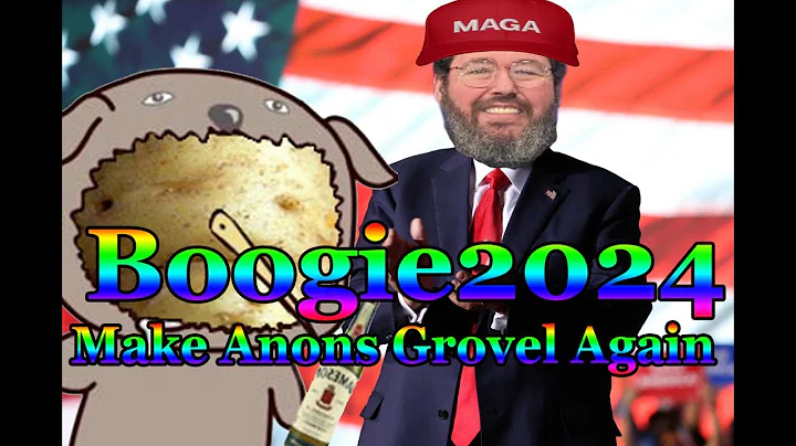 Boogie2024: Make Anons Grovel Again.