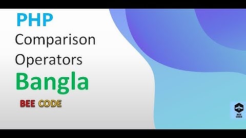 PHP Comparison Operators Tutorial in Bangla #11