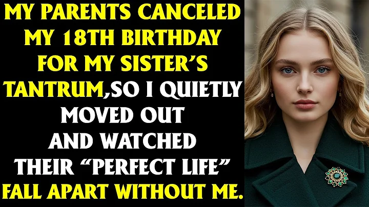 My Parents Canceled My 18th B Day For My Sister’s Tantrum, So I Quietly Moved Out & Watched Their