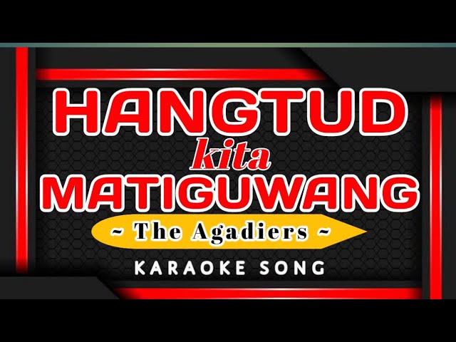 Hangtud kita Matiguwang - The Agadiers (karaoke song - Remake) class=