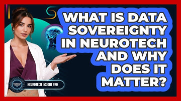 What Is Data Sovereignty In Neurotech And Why Does It Matter? - Neurotech Insight Pro