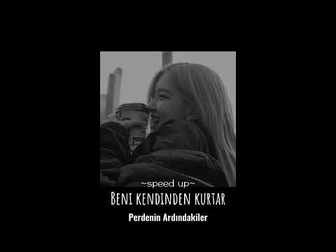 Perdinin Ardındakiler-Beni kendinden kurtar(speed up)düşerdim yamaçlarından sapsarı saçlarından.....