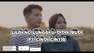 LILAKNO LUNGAKU-DIDIK BUDI ft CINDI CINTIA (lirik)