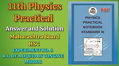Experiment No.8 R.L. of a liquid by concave mirror | 11th physics practical answer and Solution