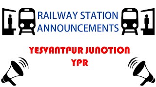 Yesvantpur Junction (YPR) Railway Station Announcements